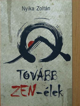 Nyika Zoltán - Tovább ZEN-élek [antikvár]