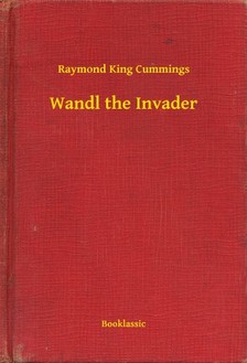 Cummings Raymond King - Wandl the Invader [eKönyv: epub, mobi]
