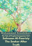 Xenohikari Muhammad - The Tale of Prophet Companion Vol 1 Salmaan Al-Faarisiy The Seeker After Truth [eKönyv: epub, mobi]