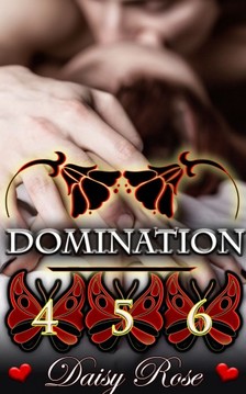 Rose Daisy - Domination 4 - 6 [eKönyv: epub, mobi]