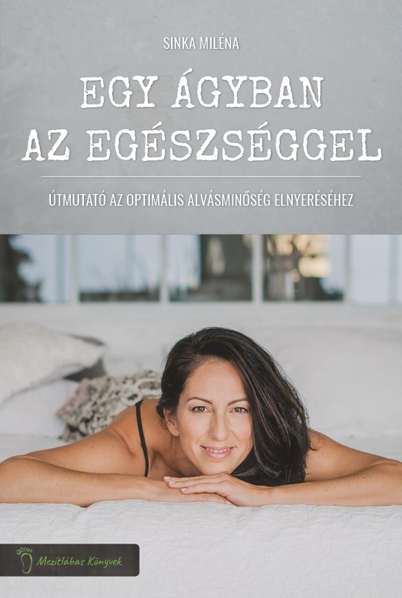 Sinka Miléna - Egy ágyban az egészséggel - Útmutató az optimális alvásminőség elnyeréséhez