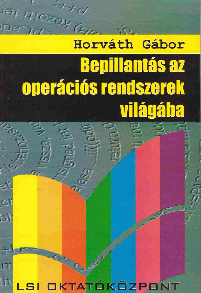 Horváth Gábor - Bepillantás az operációs rendszerek világába [antikvár]