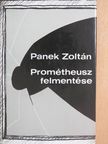 Panek Zoltán - Prométheusz felmentése [antikvár]