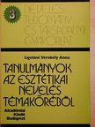 Ligetiné Verebély Anna - Tanulmányok az esztétikai nevelés témaköréből [antikvár]