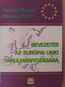 Farkas Beáta - Bevezetés az Európai Unió tanulmányozásába [antikvár]