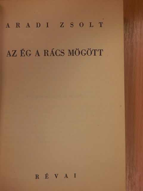 Aradi Zsolt - Az ég a rács mögött [antikvár]
