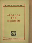 Mulk Raj Anand - Apology for Heroism [antikvár]