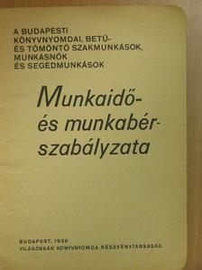 A Budapesti könyvnyomdai, betű- és tömöntő szakmunkások, munkásnők és segédmunkások Munkaidő- és munkabér-szabályzata [antikvár]