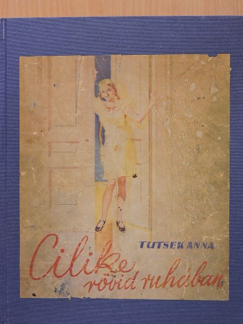 Tutsek Anna - Cilike rövid ruhában [antikvár]