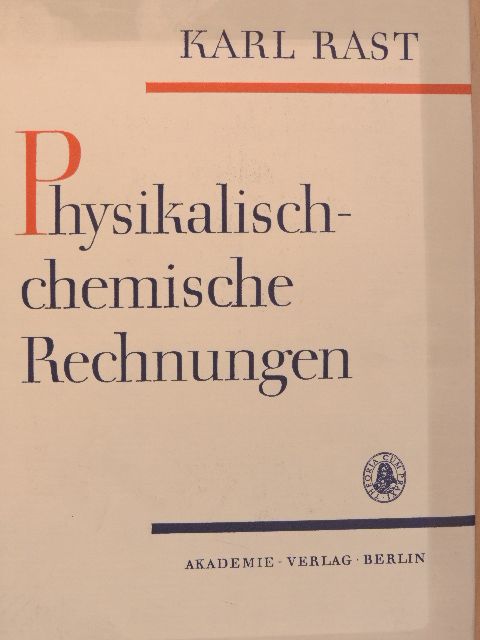 Karl Rast - Physikalisch-chemische Rechnungen [antikvár]