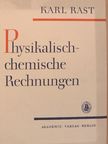 Karl Rast - Physikalisch-chemische Rechnungen [antikvár]