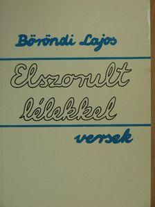 Böröndi Lajos - Elszorult lélekkel [antikvár]