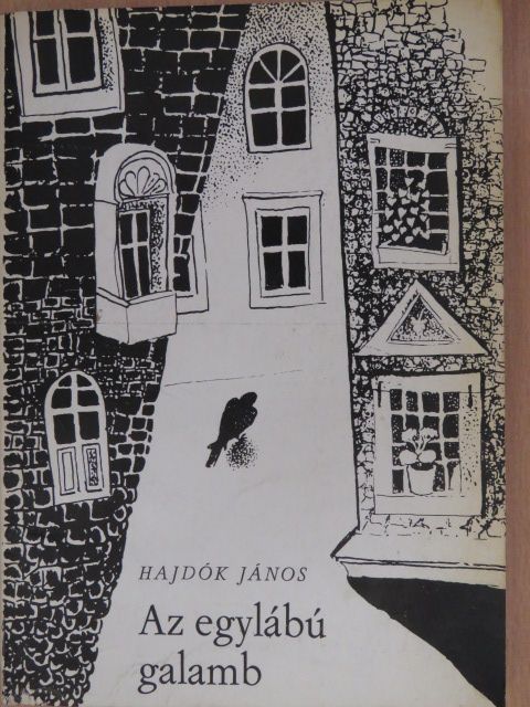 Hajdók János - Az egylábú galamb (dedikált példány) [antikvár]