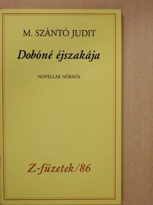 M. Szántó Judit - Dobóné éjszakája (dedikált, számozott példány) [antikvár]