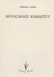 Szokolay Zoltán - Kovácsházi keresztút [antikvár]