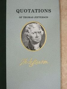 Thomas Jefferson - Quotations of Thomas Jefferson [antikvár]