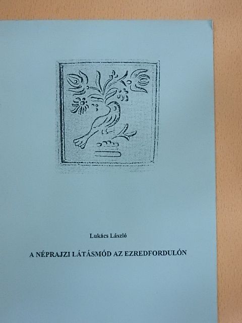 Lukács László - A néprajzi látásmód az ezredfordulón [antikvár]