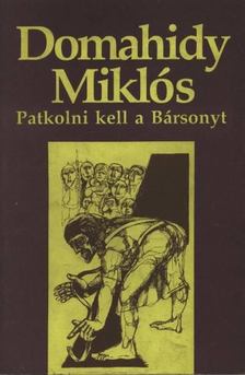 DOMAHIDY MIKLÓS - Patkolni kell a Bársonyt [antikvár]