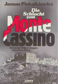 Janusz Piekalkiewicz - Die Schlacht von Monte Cassino [antikvár]