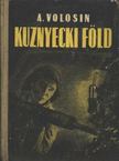 Volosin, A. - Kuznyecki föld [antikvár]