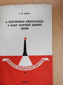 I. M. Lemin - A Szovjetunió külpolitikája a Nagy Honvédő Háború idején [antikvár]