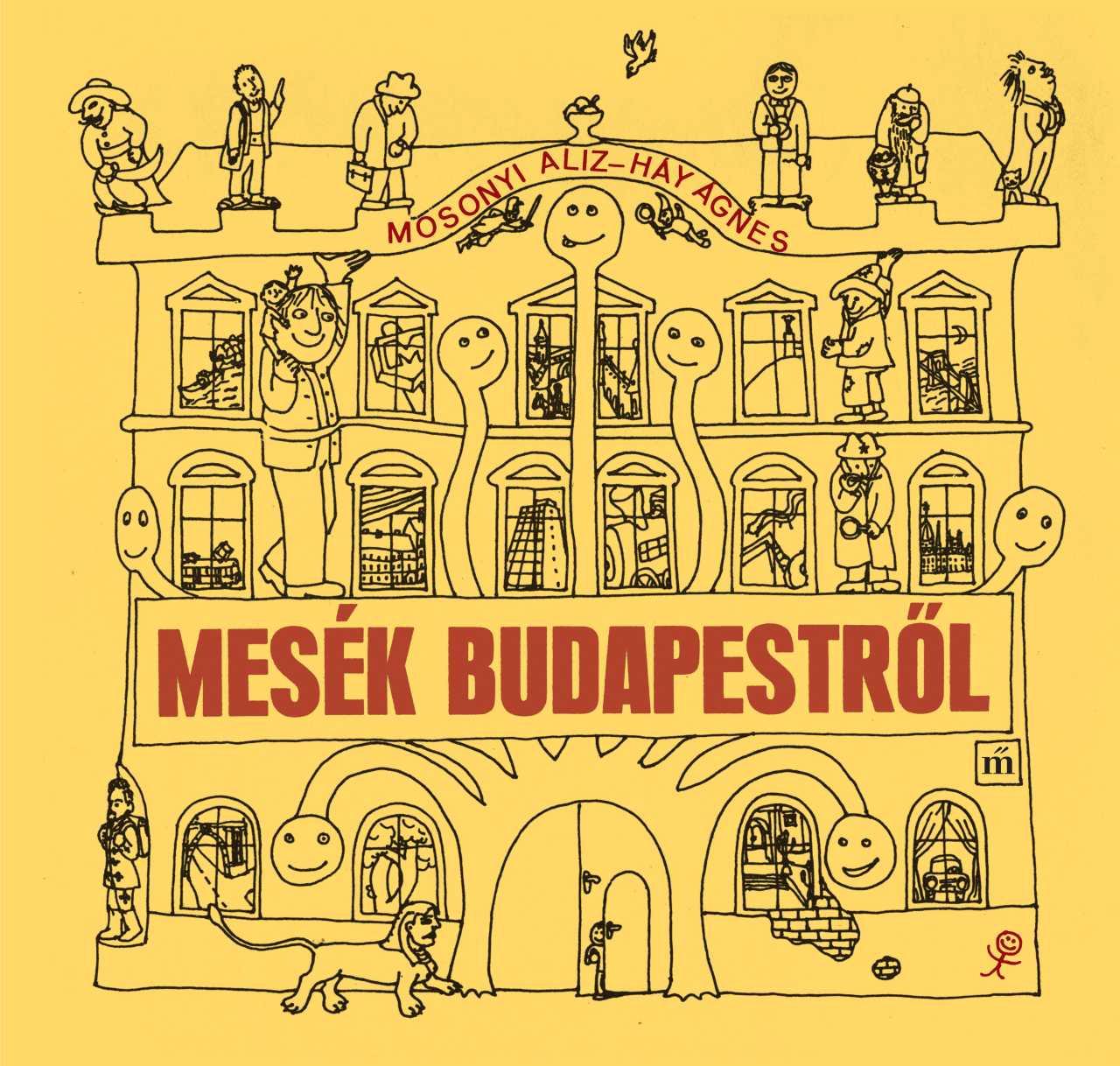 MOSONYI ALIZ-HÁY ÁGNES - Mesék Budapestről
