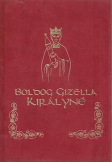 Dr. Csiszár Miklósné - Boldog Gizella királyné [antikvár]