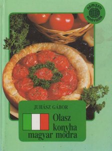 Juhász Gábor - Olasz konyha magyar módra [antikvár]