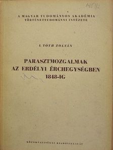 I. Tóth Zoltán - Parasztmozgalmak az erdélyi érchegységben 1848-ig [antikvár]