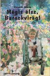 Csiszár Mária - Mégis élsz, Barackvirág! [antikvár]