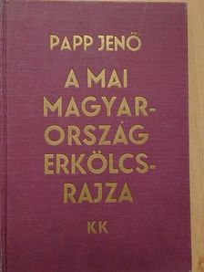 Papp Jenő - A mai Magyarország erkölcsrajza [antikvár]