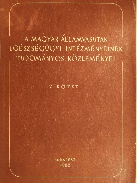 A Magyar Államvasutak egészségügyi intézményeinek tudományos közleményei IV. [antikvár]