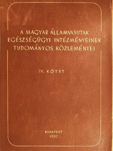 A Magyar Államvasutak egészségügyi intézményeinek tudományos közleményei IV. [antikvár]