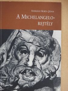 Andrássy Kurta János - A Michelangelo-rejtély [antikvár]
