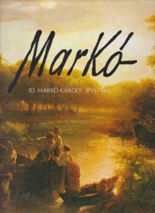 Bodnár Éva - id. Markó Károly (1791-1860) [antikvár]