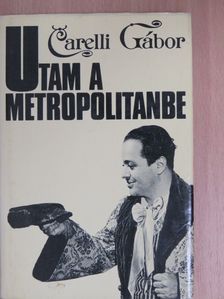 Carelli Gábor - Utam a Metropolitanbe [antikvár]
