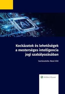 Kitti (szerk.) Mezei - Kockázatok és lehetőségek a mesterséges intelligencia jogi szabályozásában [eKönyv: epub, mobi]