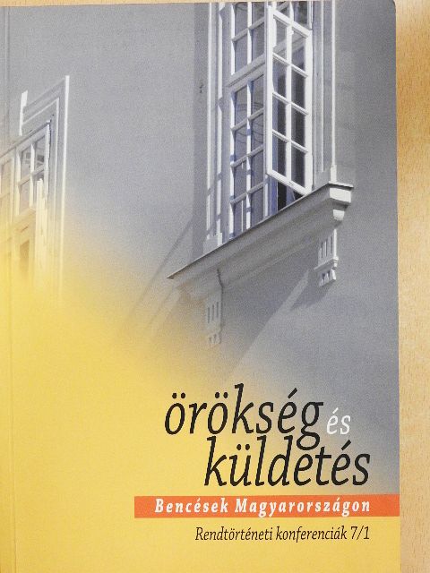 Bakos Gergely OSB - Örökség és küldetés - Bencések Magyarországon 1. (töredék) [antikvár]