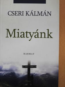 Cseri Kálmán - Miatyánk (dedikált példány) [antikvár]