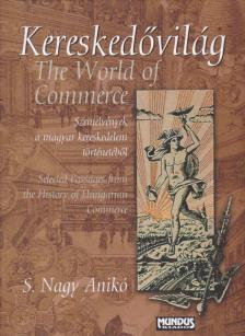 S. Nagy Anikó - Kereskedővilág / The World of Commerce [antikvár]