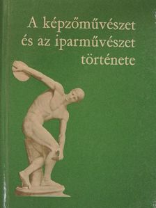Dr. Sógor Györgyné - A képzőművészet és az iparművészet története [antikvár]