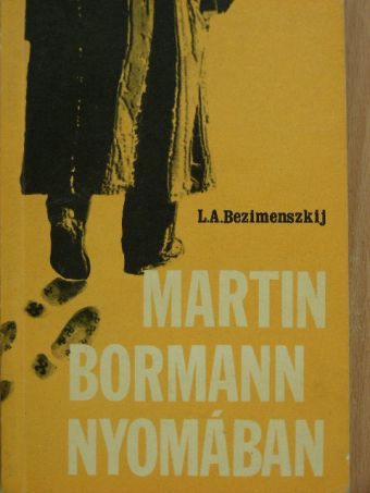 L. A. Bezimenszkij - Martin Bormann nyomában [antikvár]