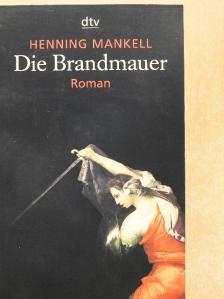 Henning Mankell - Die Brandmauer [antikvár]