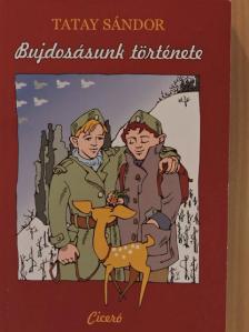 Tatay Sándor - Bujdosásunk története [antikvár]