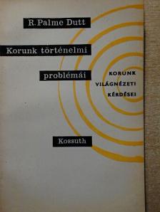 R. Palme Dutt - Korunk történelmi problémái [antikvár]