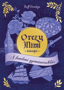 Ruff Orsolya - Orczy Mimi kalandjai 1. - A londoni gyémántrablás [eKönyv: epub, mobi]