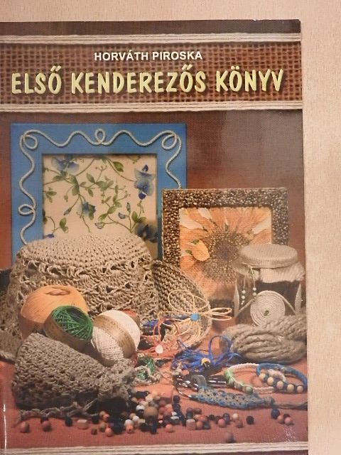 Horváth Piroska - Első kenderezős könyv [antikvár]
