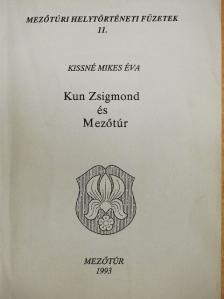 Kissné Mikes Éva - Kun Zsigmond és Mezőtúr [antikvár]