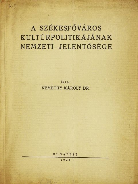 Dr. Némethy Károly - A székesfőváros kultúrpolitikájának nemzeti jelentősége [antikvár]