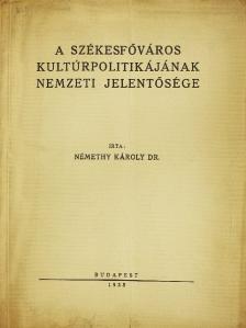 Dr. Némethy Károly - A székesfőváros kultúrpolitikájának nemzeti jelentősége [antikvár]